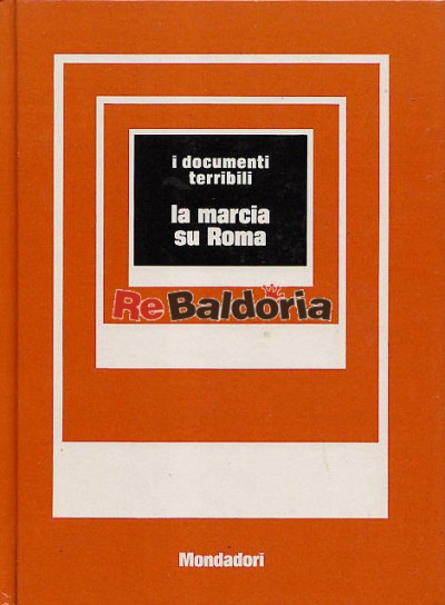 I documenti terribili: la marcia su Roma