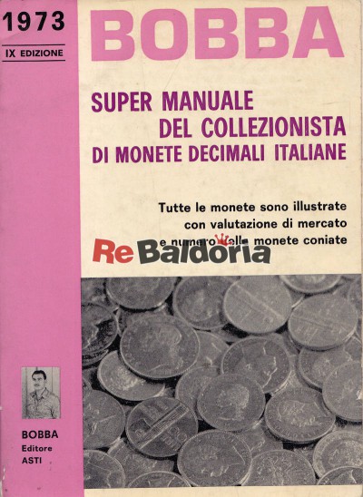 Super manuale del collezionista di monete decimali italiane 1798-1973 con valutazioni numero dei pezzi coniati e ritirati