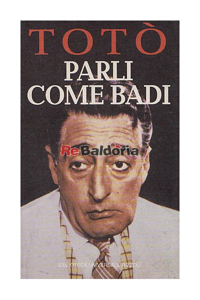 Totò: Parli come badi