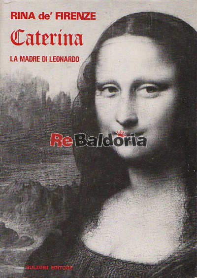 Caterina la madre di Leonardo (Sollevando il velo del tempo)