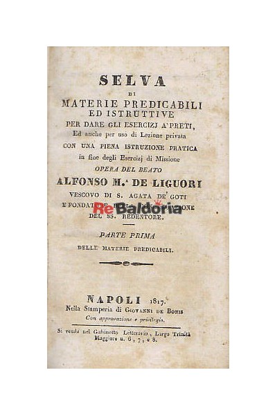 Selva di materie predicabili ed istruttive per dare gli esercizi a'preti ed anche per uso di lezione privata con una piena istr