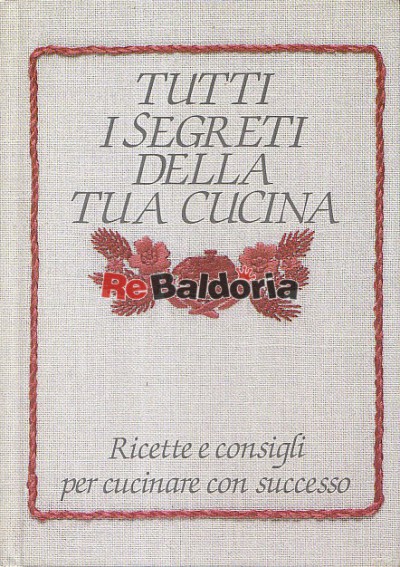 Tutti i segreti della tua cucina