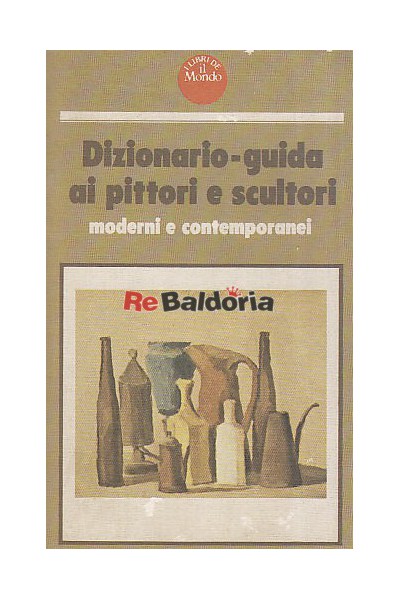 Dizionario-guida ai pittori e scultori moderni e contemporanei