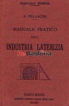 Manuale pratico dell'industria laterizia - conll'aggiunta di un capitolo sulle Fornaci verticali da calce con cottura a strati