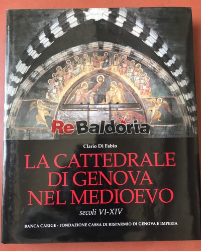 La cattedrale di Genova nel Medioevo secoli VI-XVI