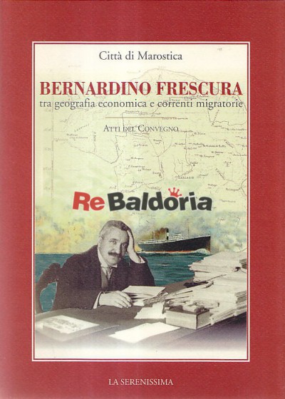 Bernardino Frescura tra geografia economica e correnti migratorie