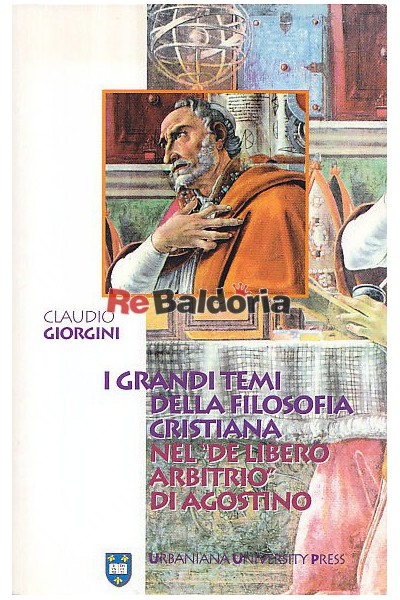 I grandi temi della filosofia cristiana nel "de libero arbitrio" di Agostino