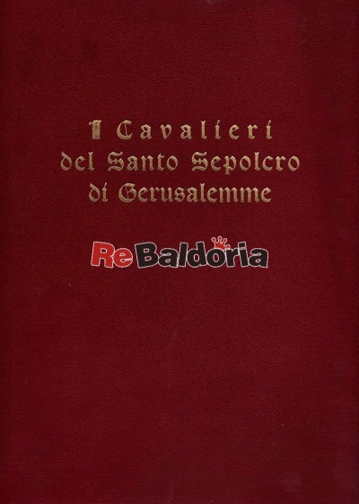 I cavalieri del Santo Sepolcro di Gerusalemme - Volume 1°