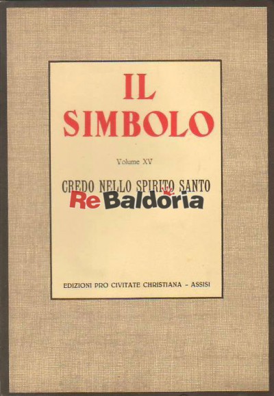 Credo Nello Spirito Santo - Il Simbolo Volume XV