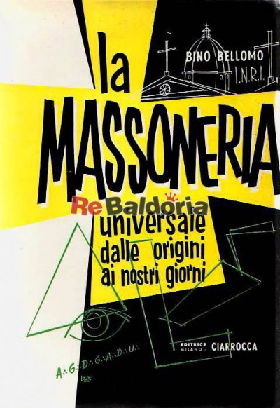 La massoneria - universale dalle origini ai nostri giorni