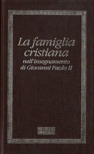 La famiglia cristiana nell'insegnamento di Giovanni Paolo II