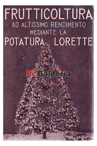 Frutticoltura da altissimo rendimento mediante la potatura Lorette